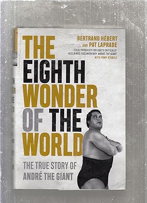 The Eighth Wonder of the World: The True Story of Andre The Giant