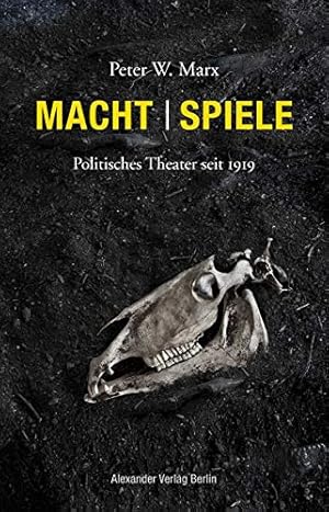 Seller image for Macht Spiele : politisches Theater seit 1919. for sale by nika-books, art & crafts GbR