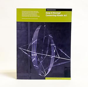 Seller image for Keep It Moving?: Conserving Kinetic Art (Symposium Proceedings) for sale by Exquisite Corpse Booksellers