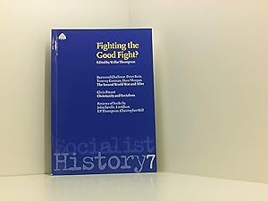 Seller image for Fighting the Good Fight? (Socialist History, 7, Band 7) for sale by Book Broker