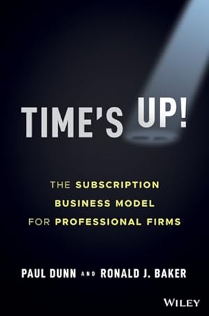 Seller image for Time's Up! : The Subscription Business Model for Professional Firms for sale by GreatBookPricesUK