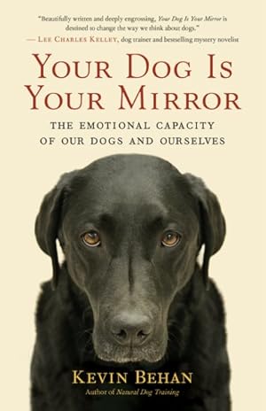 Seller image for Your Dog Is Your Mirror : The Emotional Capacity of Our Dogs and Ourselves for sale by GreatBookPricesUK