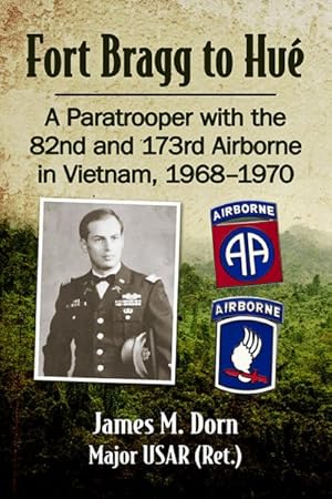 Imagen del vendedor de Fort Bragg to Hue : A Paratrooper With the 82nd and 173rd Airborne in Vietnam, 1968-1969 a la venta por GreatBookPricesUK