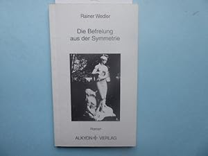 Seller image for Die Befreiung aus der Symmetrie. Roman. Herausgeber: Rudolf Stirn. for sale by Antiquariat Heinzelmnnchen