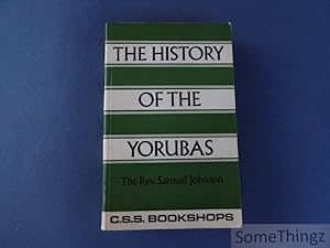 The history of the Yorubas: from the earliest times to the beginning of the British Protectorate.