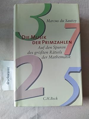 Bild des Verkufers fr Die Musik der Primzahlen. Auf den Spuren des grten Rtsels der Mathematik. zum Verkauf von Druckwaren Antiquariat