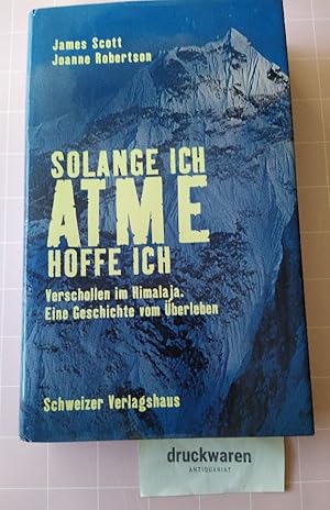 Seller image for Solange ich atme, hoffe ich. Verschollen im Himalaja. Eine Geschichte vom berleben. for sale by Druckwaren Antiquariat