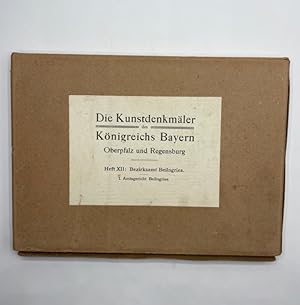 Die Kunstdenkmäler des Königreichs Bayern. Zweiter Band. Regierungsbezirk Oberpfalz und Regensbur...