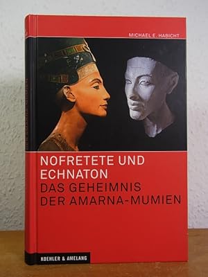 Nofretete und Echnaton. Das Geheimnis der Amarna-Mumien