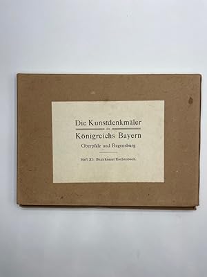 Die Kunstdenkmäler von Oberpfalz und Regensburg - 11. Bezirksamt Eschenbach bearbeitet von Georg ...