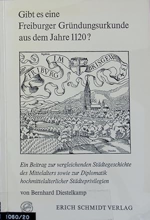 Bild des Verkufers fr Gibt es eine Freiburger Grndungsurkunde aus dem Jahre 1120? : ein Beitrag zur vergleichenden Stdtegeschichte des Mittelalters sowie zur Diplomatik hochmittelalterlicher Stdteprivilegien. zum Verkauf von Antiquariat Bookfarm