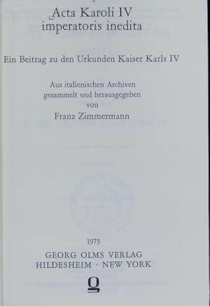 Bild des Verkufers fr Acta Karoli IV imperatoris inedita : ein Beitrag zu den Urkunden Kaiser Karls IV. ; aus italienischen Archiven. zum Verkauf von Antiquariat Bookfarm