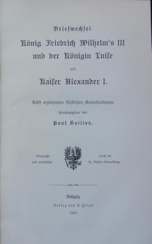 Bild des Verkufers fr Briefwechsel Knig Friedrich Wilhelm's III. und der Knigin Luise mit Kaiser Alexander I. : nebst ergnzenden frstlichen Korrespondenzen. Publicationen aus den Kniglich Preussischen Staatsarchiven ; 75. zum Verkauf von Antiquariat Bookfarm