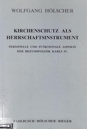 Bild des Verkufers fr Kirchenschutz als Herrschaftsinstrument : personelle und funktionale Aspekte der Bistumspolitik Karls IV. Studien zu den Luxemburgern und ihrer Zeit ; 1. zum Verkauf von Antiquariat Bookfarm