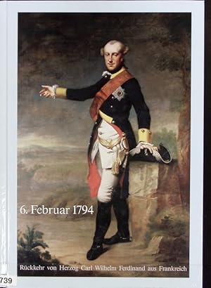 6. Februar 1794 : Rückkehr von Herzog Carl Wilhelm Ferdinand aus Frankreich und die Geschichte vo...