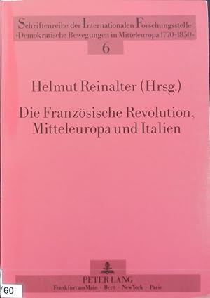 Bild des Verkufers fr Franzsische Revolution, Mitteleuropa und Italien. Schriftenreihe der Internationalen Forschungsstelle 'Demokratische Bewegungen in Mitteleuropa 1770 - 1850' ; 6. zum Verkauf von Antiquariat Bookfarm