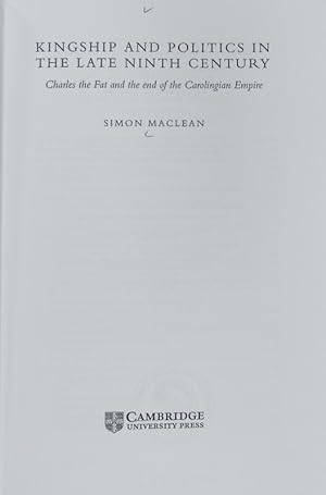 Immagine del venditore per Kingship and politics in the late ninth century : Charles the Fat and the end of the Carolingian Empire. Cambridge studies in medieval life and thought ; Ser. 4, 57. venduto da Antiquariat Bookfarm