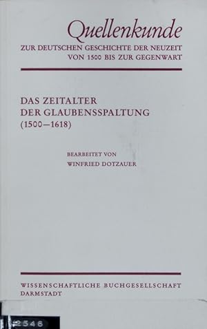 Bild des Verkufers fr Zeitalter der Glaubensspaltung : (1500 - 1618). Quellenkunde zur deutschen Geschichte der Neuzeit von 1500 bis zur Gegenwart ; Bd. 1. zum Verkauf von Antiquariat Bookfarm