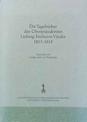 Bild des Verkufers fr Tagebcher des Oberprsidenten Ludwig Freiherrn Vincke 1813 - 1818. zum Verkauf von Antiquariat Bookfarm
