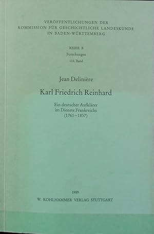 Bild des Verkufers fr Karl Friedrich Reinhard : ein deutscher Aufklrer im Dienste Frankreichs (1761 - 1837). Verffentlichungen der Kommission fr Geschichtliche Landeskunde in Baden-Wrttemberg. zum Verkauf von Antiquariat Bookfarm