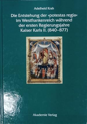 Image du vendeur pour Entstehung der 'potestas regia' im Westfrankenreich whrend der ersten Regierungsjahre Kaiser Karls II. (840 - 877). mis en vente par Antiquariat Bookfarm