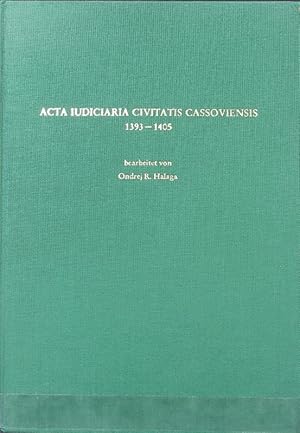 Bild des Verkufers fr Acta iudiciaria civitatis Cassoviensis 1393 - 1405 : das lteste Kaschauer Stadtbuch. Buchreihe der Sdostdeutschen Historischen Kommission ; 34. zum Verkauf von Antiquariat Bookfarm