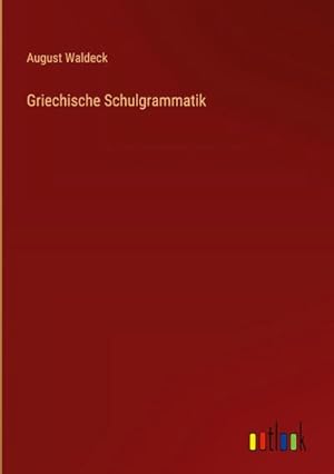 Seller image for Griechische Schulgrammatik for sale by AHA-BUCH GmbH