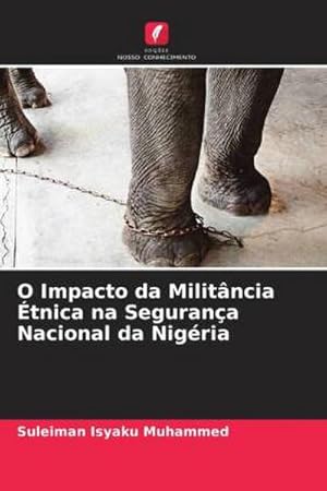 Seller image for O Impacto da Militncia tnica na Segurana Nacional da Nigria for sale by AHA-BUCH GmbH