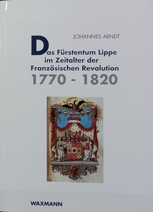 Bild des Verkufers fr Frstentum Lippe im Zeitalter der Franzsischen Revolution : 1770 - 1820. zum Verkauf von Antiquariat Bookfarm