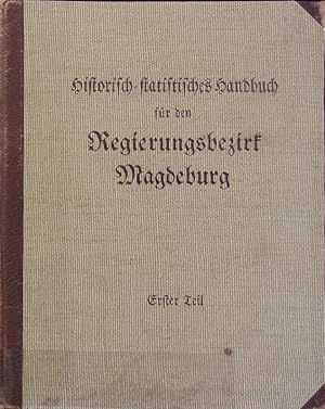 Bild des Verkufers fr Historisch-statistisches Handbuch fr den Regierungsbezirk Magdeburg ; Teil 1: Geschichte. zum Verkauf von Antiquariat Bookfarm