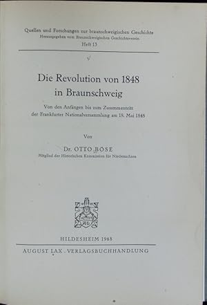 Seller image for Die Revolution von 1848 in Braunschweig : von den Anfngen bis zum Zusammentritt der Frankfurter Nationalversammlung am 18. Mai 1848. Quellen und Forschungen zur braunschweigischen Geschichte ; 13. for sale by Antiquariat Bookfarm