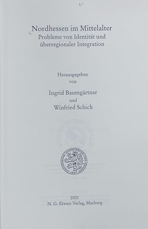 Immagine del venditore per Nordhessen im Mittelalter : Probleme von Identitt und berregionaler Integration. Verffentlichungen der Historischen Kommission fr Hessen ; 64. venduto da Antiquariat Bookfarm