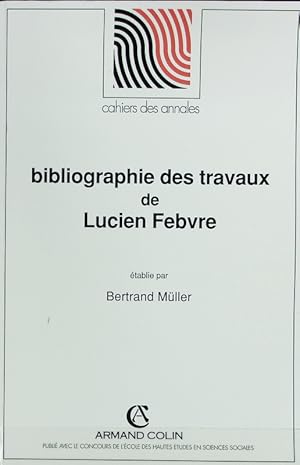Seller image for Bibliographie des travaux de Lucien Febvre. Cahiers des annales ; 42. for sale by Antiquariat Bookfarm