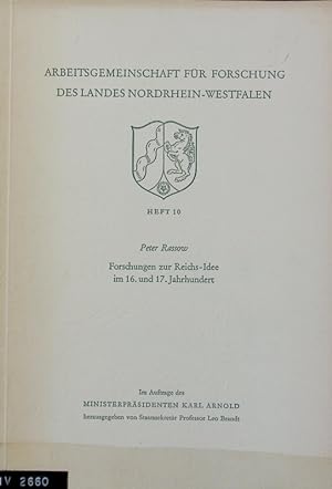 Seller image for Forschungen zur Reichs-Idee im 16. und 17. Jahrhundert. Arbeitsgemeinschaft fr Forschung des Landes Nordrhein-Westfalen. for sale by Antiquariat Bookfarm