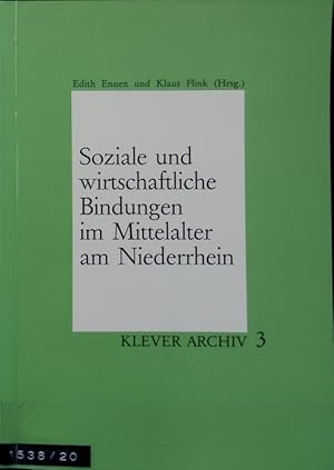 Soziale und wirtschaftliche Bindungen im Mittelalter am Niederrhein : Referate der 1. Niederrhein...