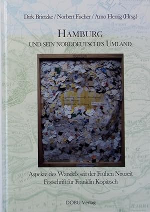 Bild des Verkufers fr Hamburg und sein norddeutsches Umland : Aspekte des Wandels seit der Frhen Neuzeit ; Festschrift fr Franklin Kopitzsch. Beitrge zur Hamburgischen Geschichte ; 3. zum Verkauf von Antiquariat Bookfarm