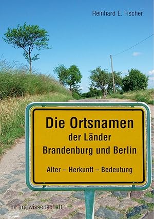 Bild des Verkufers fr Die Ortsnamen der Lnder Brandenburg und Berlin: Alter- Herkunft - Bedeutung (Brandenburgische Historische Studien) zum Verkauf von artbook-service