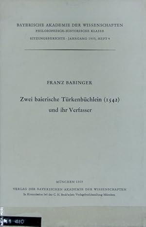 Immagine del venditore per Zwei baierische Trkenbchlein (1542) und ihr Verfasser. Sitzungsberichte der Bayerischen Akademie der Wissenschaften, Philosophisch-Historische Klasse ; 1959,4. venduto da Antiquariat Bookfarm