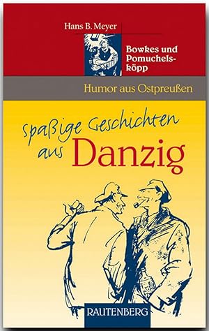 Seller image for Spaige Geschichten aus Danzig. Bowkes und Pomuchelskpp (Rautenberg): Bowkes und Pomuchelskpp - Humor aus Ostpreuen (Rautenberg - Humor) for sale by artbook-service
