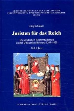 Juristen für das Reich. Die deutschen Rechtsstudenten an der Universität Bologna 1265 - 1425. Tei...
