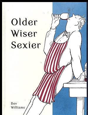 Older, Wiser, Sexier (Men) by Bev Williams 2016