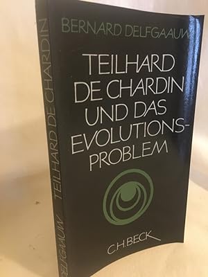 Teilhard de Chardin und das Evolutionsproblem.