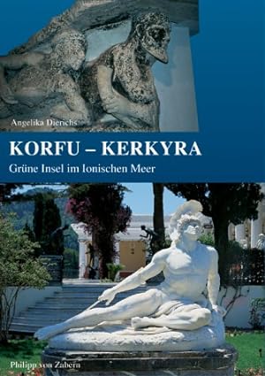 Seller image for Korfu-Kerkyra : die grne Insel im Ionischen Meer von Nausikaa bis Kaiser Wilhelm II. for sale by Antiquariat Berghammer
