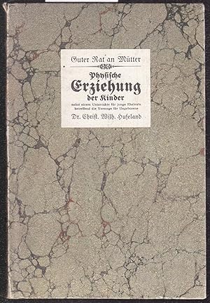 Bild des Verkufers fr Guter Rat an Mtter Physische Erziehung der Kinder. Nachdruck der Ausgabe von 1829 zum Verkauf von Graphem. Kunst- und Buchantiquariat