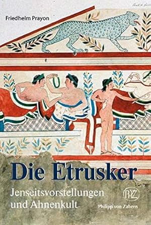 Bild des Verkufers fr Die Etrusker : Jenseitsvorstellungen und Ahnenkult. Zaberns Bildbnde zur Archologie zum Verkauf von Antiquariat Berghammer