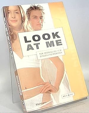 Look at me : der Modelguide für Jungen und Mädchen ; blue4you. [Hrsg.: das://blaue.buero/CONFACTO...