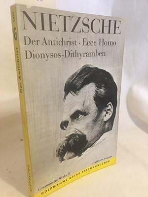 Der Antichrist, Ecce Homo, Dionysos-Dithyramben. (= Goldmanns Gelbe Taschenbücher, Band 1471).