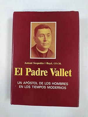 Imagen del vendedor de El Padre Vallet. Un apstol de los hombres en los tiempos modernos. a la venta por TraperaDeKlaus