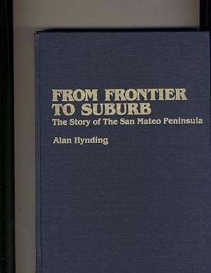 Bild des Verkufers fr From Frontier To Suburb The Story of the San Mateo Peninsula zum Verkauf von Richard Lemay