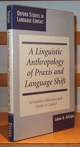 Seller image for A Linguistic Anthropology of Praxis and Language Shift: Arvanitika for sale by George Jeffery Books